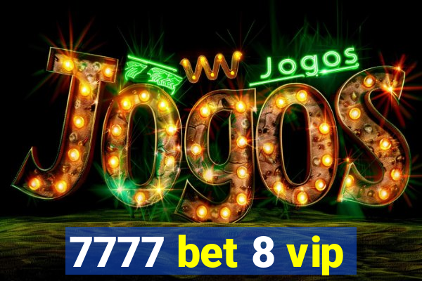 7777 bet 8 vip